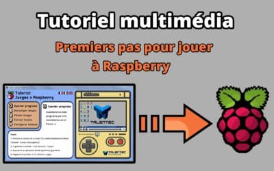«Games to Raspberry» – Premiers pas pour jouer à Raspberry [Tutoriel multimédia téléchargeable]