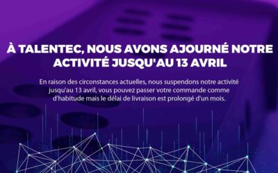 Blog À TALENTEC, NOUS AVONS AFFECTÉ NOTRE ACTIVITÉ JUSQU’AU 13 AVRIL