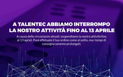 A TALENTEC ABBIAMO RIPORTATO LA NOSTRA ATTIVITÀ FINO AL 13 APRILE